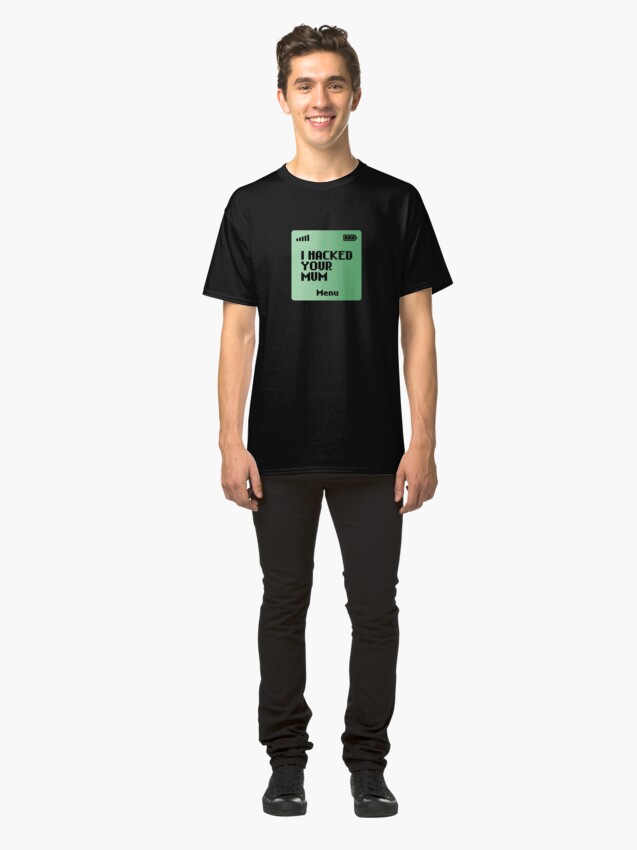 Alternate view of I hacked your Mum Classic T-Shirt