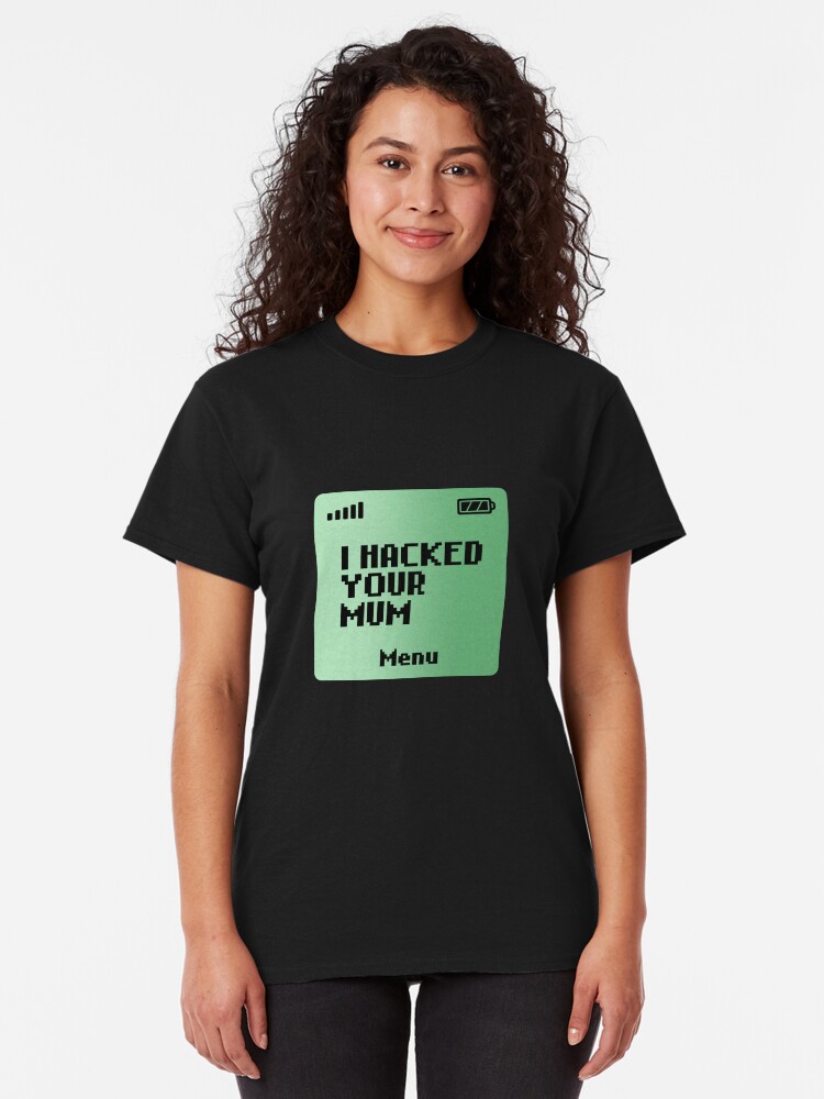 Alternate view of I hacked your Mum Classic T-Shirt