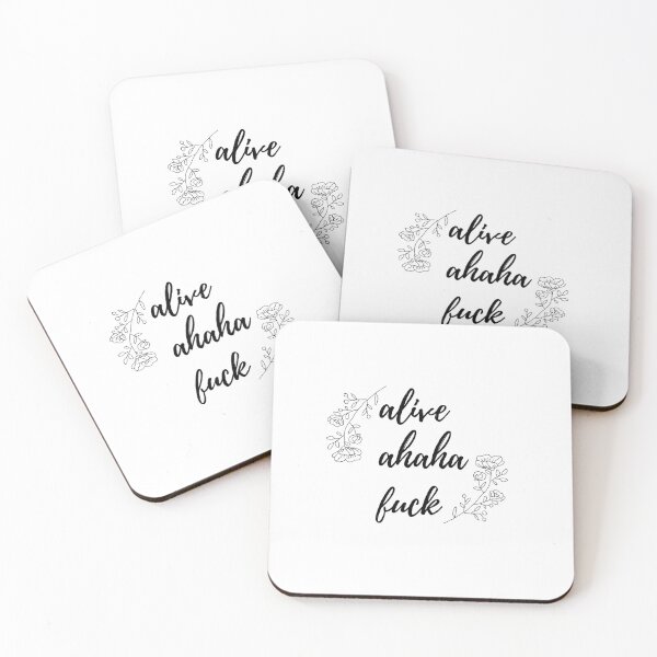 alive ahaha fuck. Coasters (Set of 4)