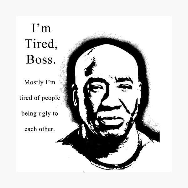 I'm Tired Boss Photographic Print