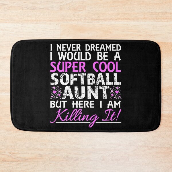Item preview, I Never Dreamed I Would Be a Super Cool Softball Aunt But Here I Am Killing It designed and sold by nikkidawn74.