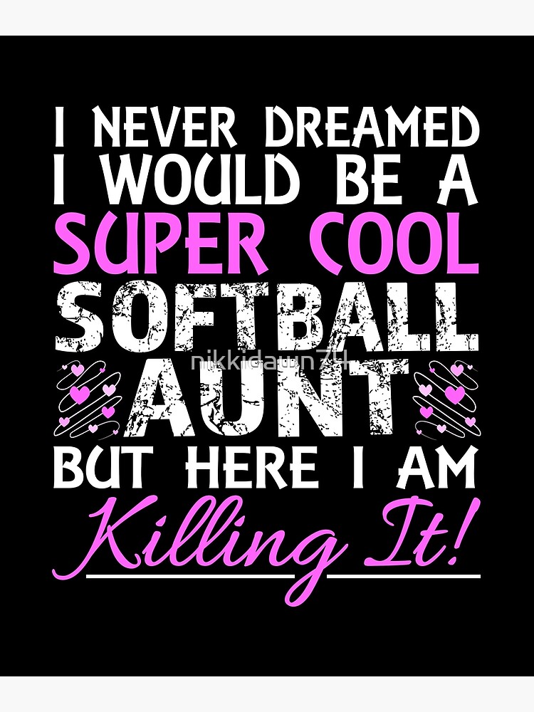 I Never Dreamed Would Be A Super Cool Softball Aunt T-Shirt