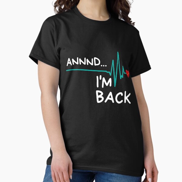 Item preview, Annnd I'm Back. Heart Attack Survivor Product  Funny Quote designed and sold by maninpos23.
