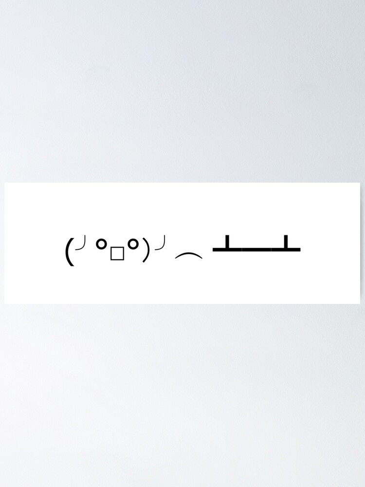 "Flip Da Table Kaomoji" Poster for Sale by threedesigns Redbubble