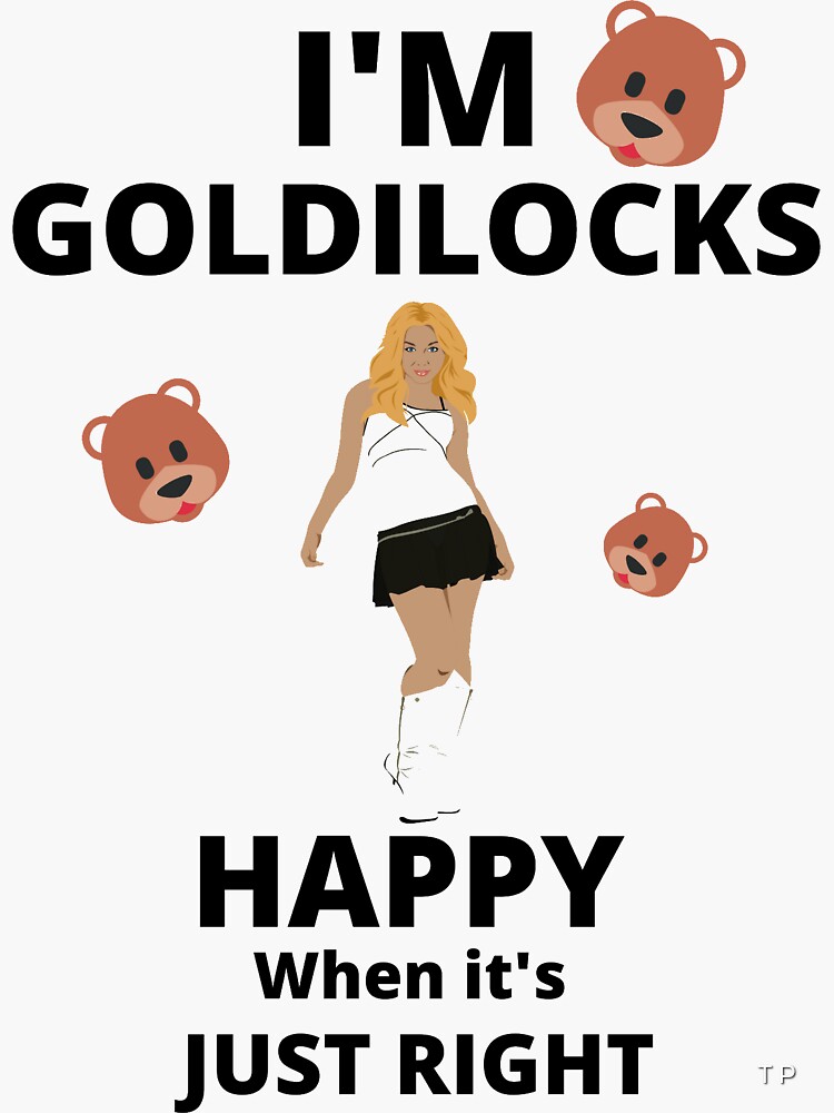 Goldilocks JUST RIGHT" Sticker for Sale by DivineTiffany | Redbubble