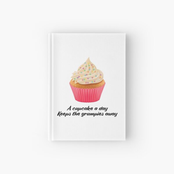 Sweet Motivational Quote -a cupcake a day keeps the grumpies away - Black Typography Hardcover Journal