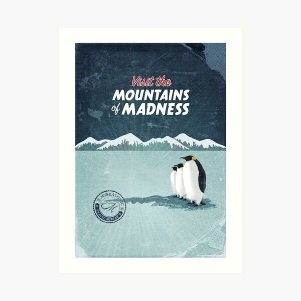 Visit the Mountains of Madness Art Print