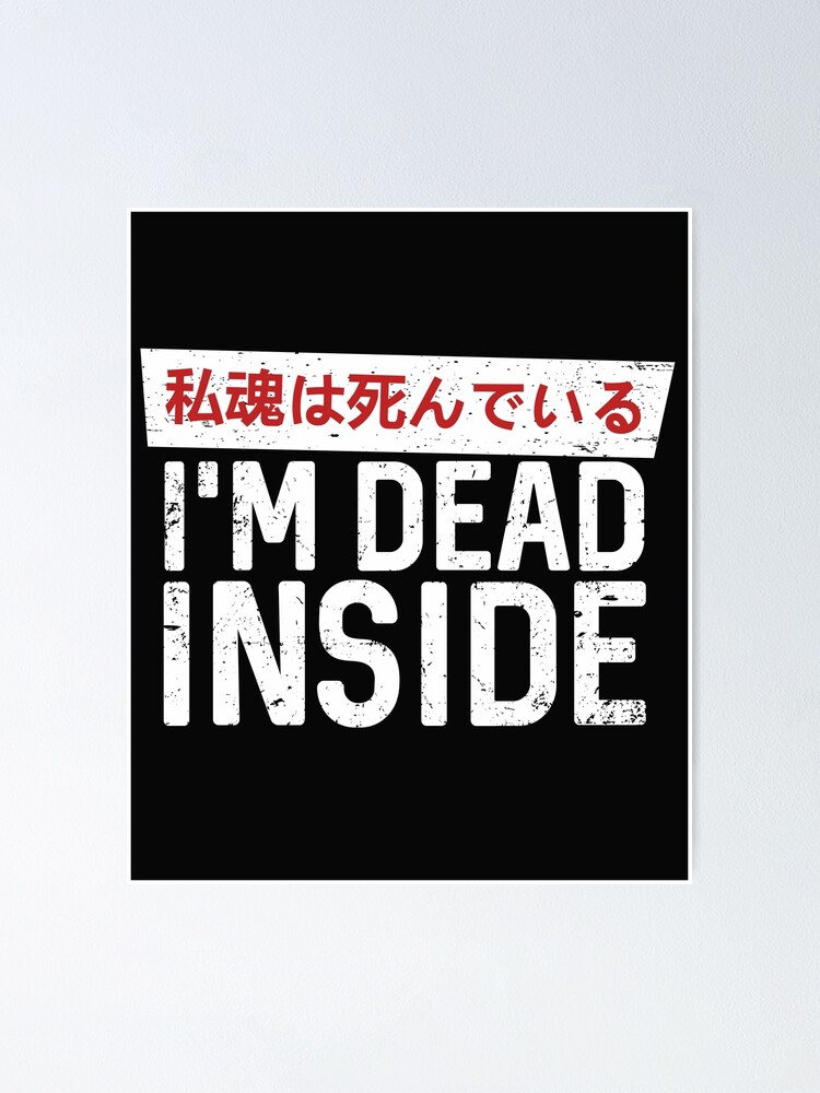 I’m dead inside Japanese characters text