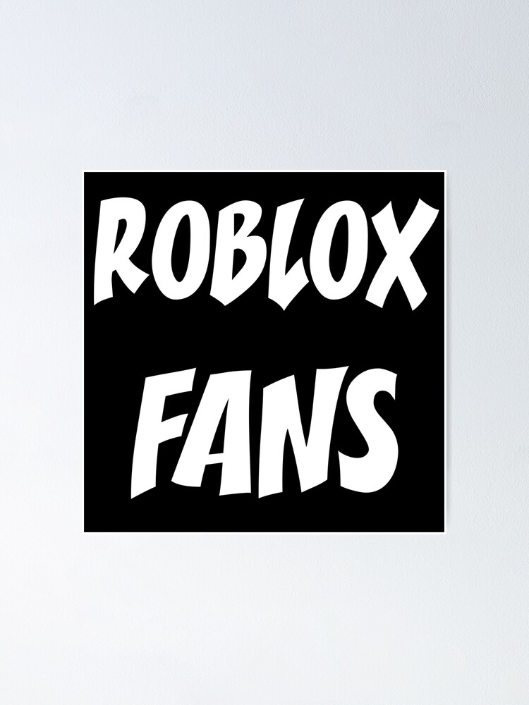 Roblox Fans Poster By Temo00o Redbubble - roblox fans