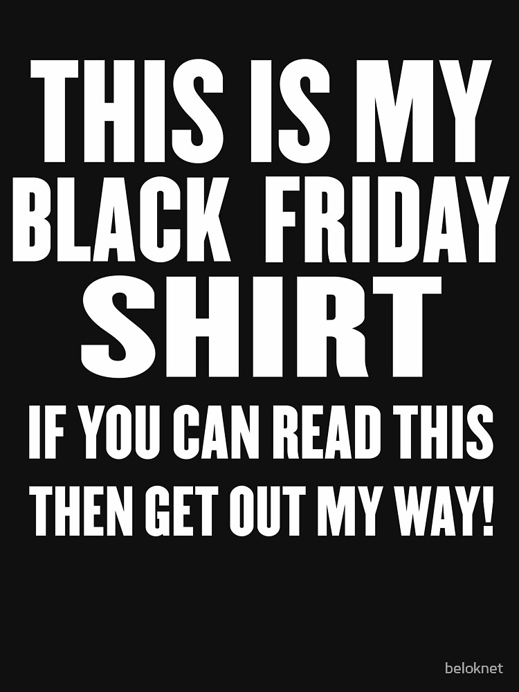 Black Friday Shirt by beloknet