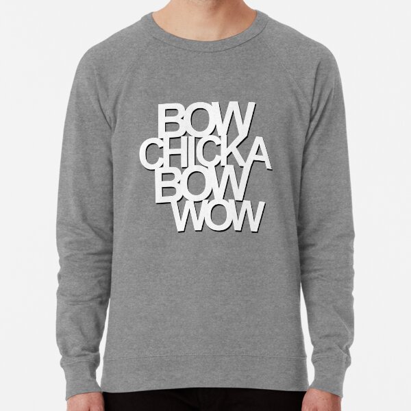 Bow Chicka Wow Wow Lightweight Sweatshirt By Mrjacksonuk85 Redbubble Share the best gifs now >>>. bow chicka wow wow lightweight sweatshirt by mrjacksonuk85 redbubble