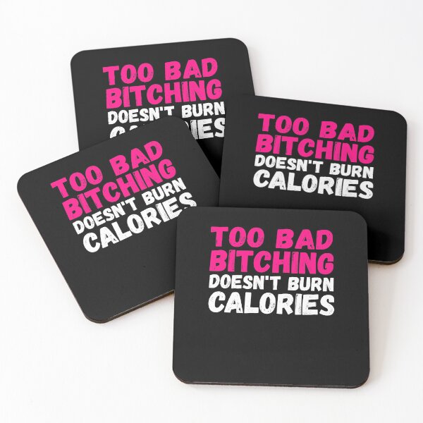 Item preview, Too Bad Bitching Doesn’t Burn Calories designed and sold by BiagioDeFranco.