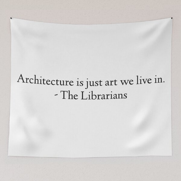 Item preview, Architecture is just art we live in. - The Librarians designed and sold by flying-flamingo.