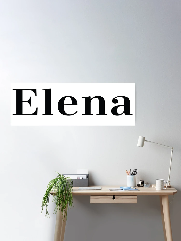 Elena Name Elena Meaning Shining by ProjectX23 Poster Redbubble \