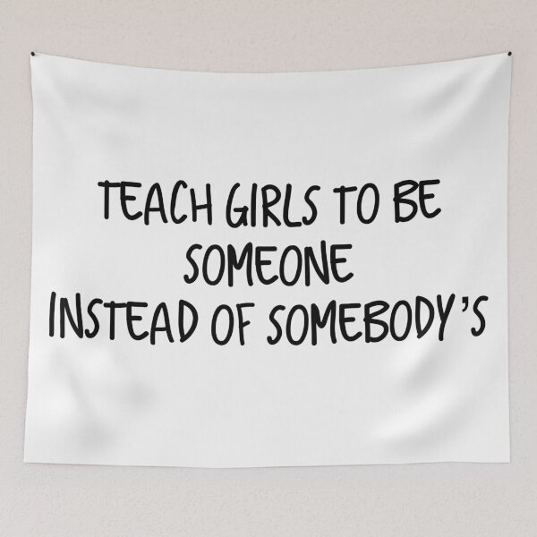 Item preview, Teach girls to be someone not somebody's designed and sold by flying-flamingo.