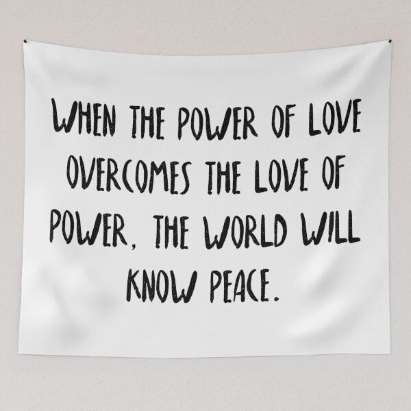 Item preview, When the power of love overcomes the love for power, the world will know peace designed and sold by flying-flamingo.