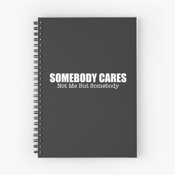 Item preview, Somebody Cares Not Me But Somebody designed and sold by TheFlying6.