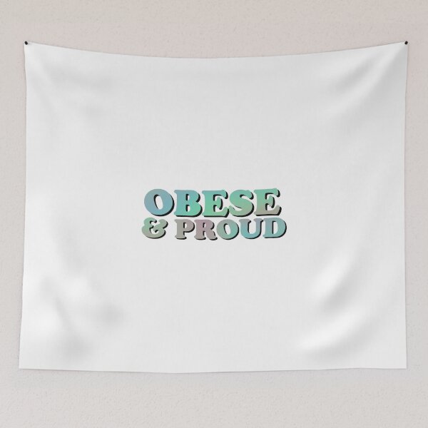 Item preview, OBESE AND PROUD designed and sold by Addsupto69.