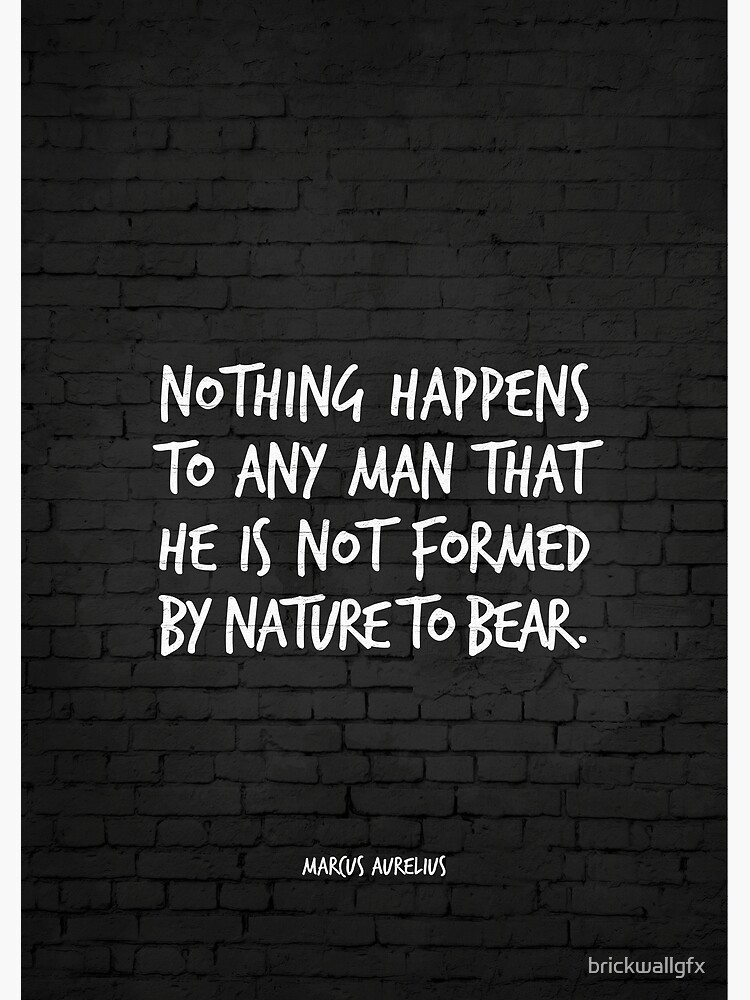 Disover Nothing happens to any man that he is not formed by nature to bear - Marcus Aurelius Canvas