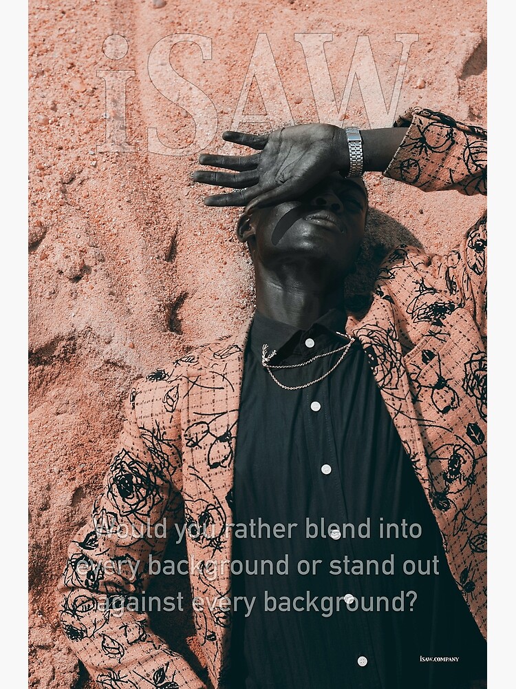 Blend In or Stand Out by iSAWcompany
