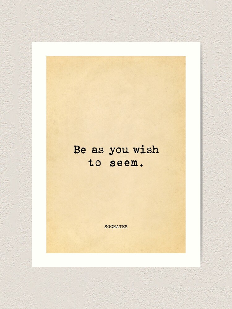 Be As You Wish To Seem Be As You Wish To Seem - Socrates" Art Print By Vintagepaper | Redbubble