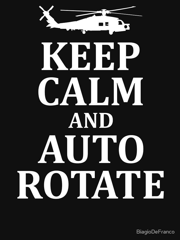 Helicopter Shirt - Keep Calm And Auto Rotate T-Shirt Helicopter Shirt - Keep Calm And Auto Rotate T-Shirt