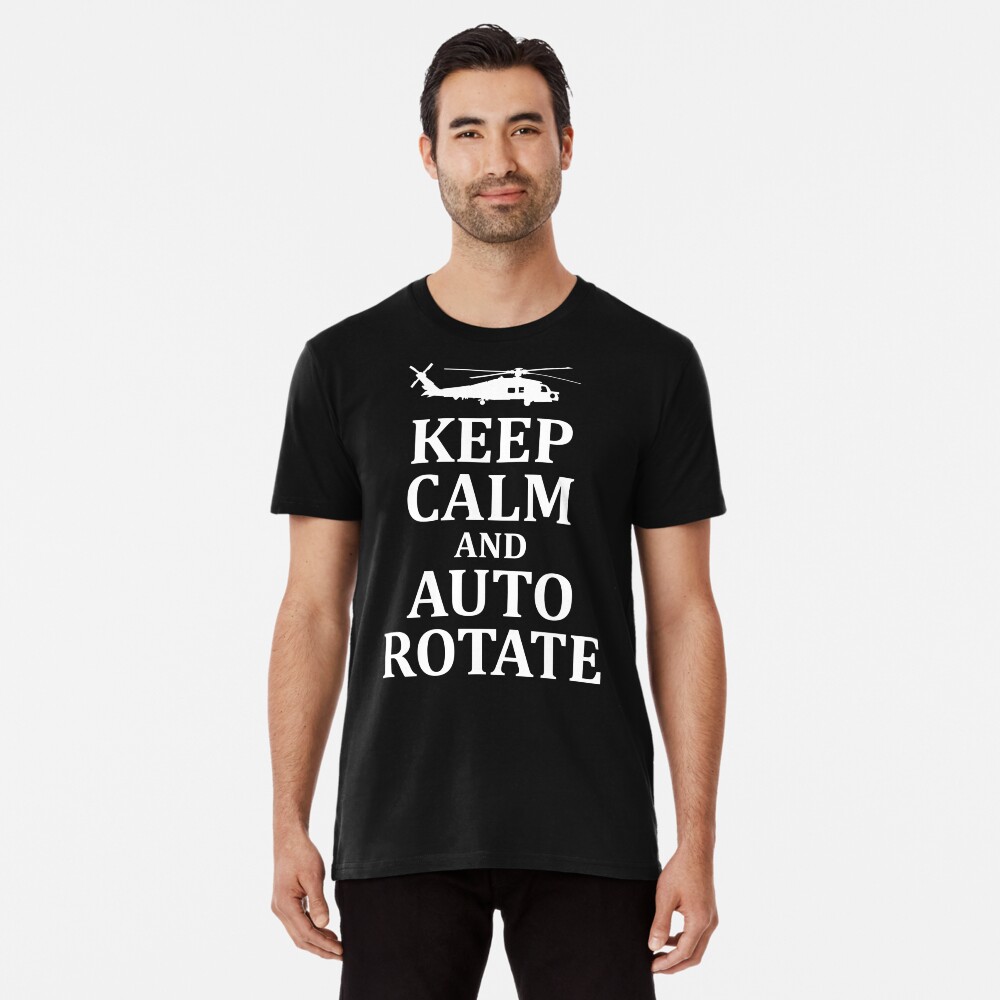 Helicopter Shirt - Keep Calm And Auto Rotate T-Shirt Helicopter Shirt - Keep Calm And Auto Rotate T-Shirt