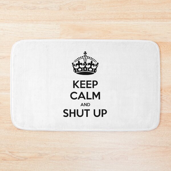 Item preview, Keep Calm and Shut Up designed and sold by OnlyCoolVibes.