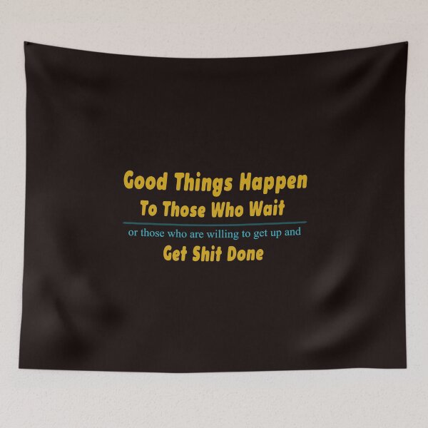 Item preview, Good things happen to those who wait designed and sold by Epictshirt.