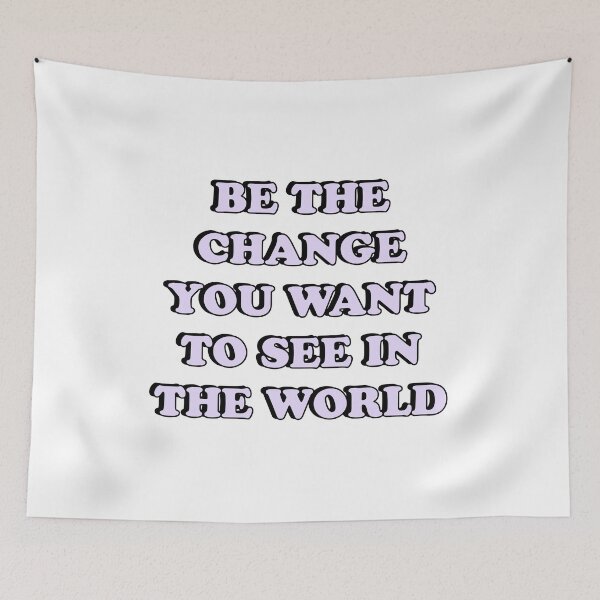 Item preview, BE THE CHANGE YOU WANT TO SEE IN THE WORLD  designed and sold by Inspirationmotivation.