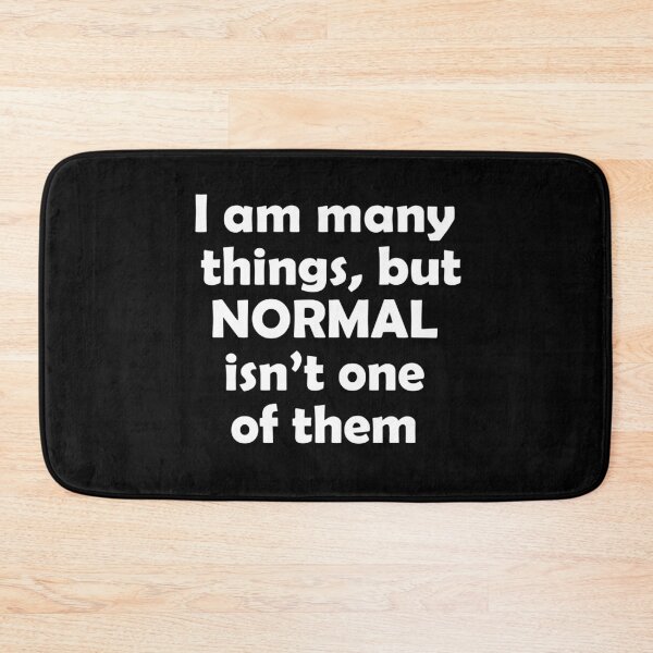 Item preview, I am many things, but normal isn't one of them designed and sold by BiscuitSnack.