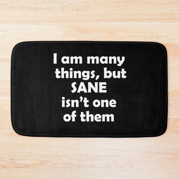 Item preview, I am many things, but sane isn't one of them designed and sold by BiscuitSnack.