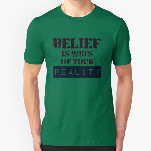 Belief is 9/10's of your reality Slim Fit T-Shirt