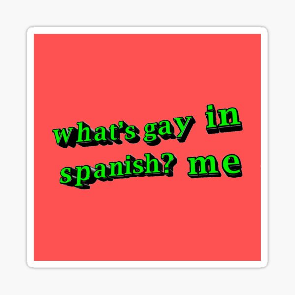 whats-gay-in-spanish-sticker-for-sale-by-vfunes1451-redbubble