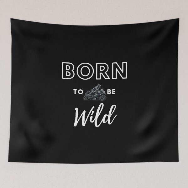 Item preview, Born to be wild designed and sold by RivalUnchanined.