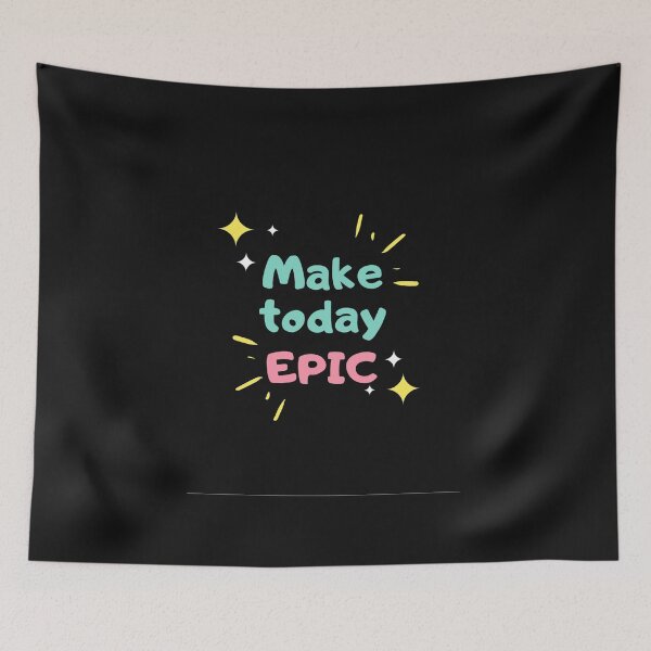 Item preview, Make today Epic. designed and sold by Geshman.