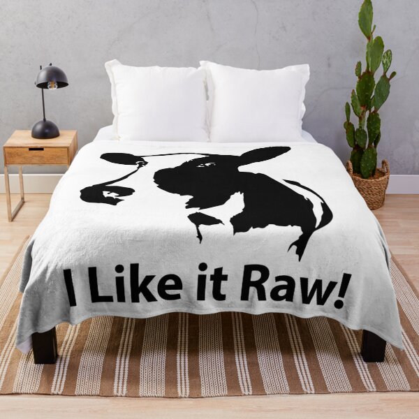 I like it raw......milk & beef Throw Blanket