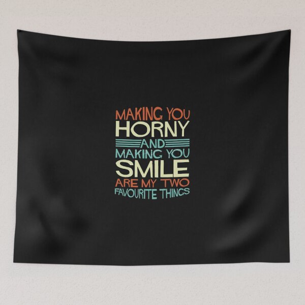 Item preview, Making you horny and making you smile are my two favourite things. designed and sold by Geshman.