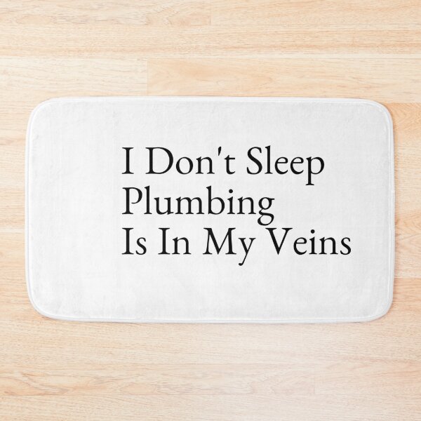 Item preview, I Don't Sleep Plumbing Is In My Veins designed and sold by Tru-Bless Properties.