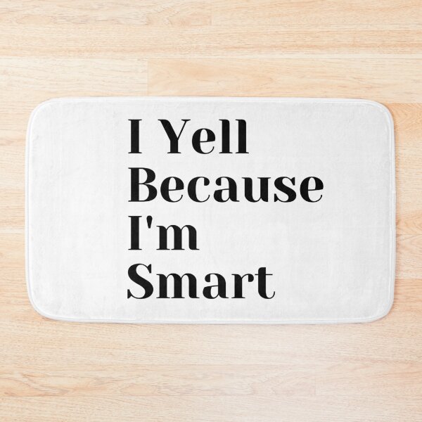 Item preview, I Yell Because I'm Smart designed and sold by Tru-Bless Properties.
