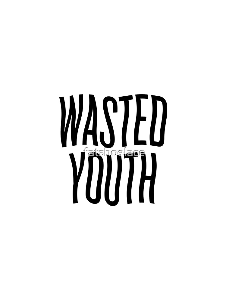 "Wasted Youth" T-shirt by fatshoelace | Redbubble