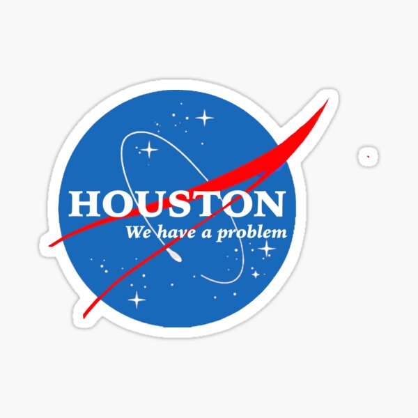 Houston You Have A Problem PNG,SVG,JPEG