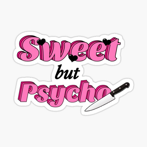 Download Sweet But Psycho Stickers | Redbubble