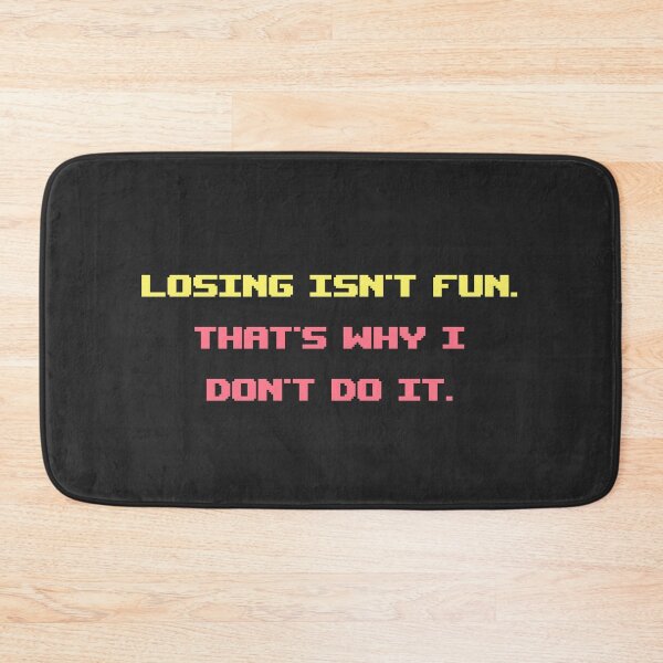 Item preview, Losing isn't fun. That's why I don't do it. designed and sold by doctorbotev.