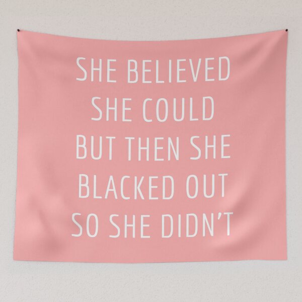 Item preview, she believed she could but then she blacked out so she didn't pink designed and sold by aprilconway.