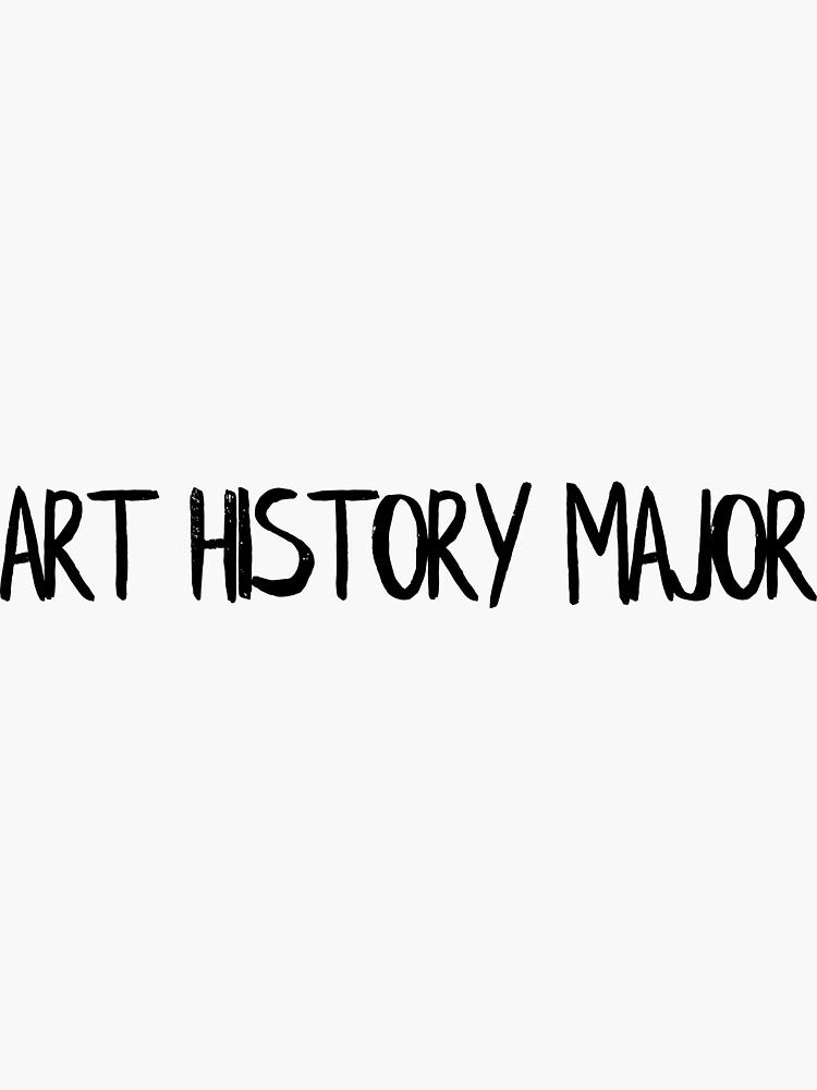 "Art History Major" Sticker by VisualizeThem Redbubble