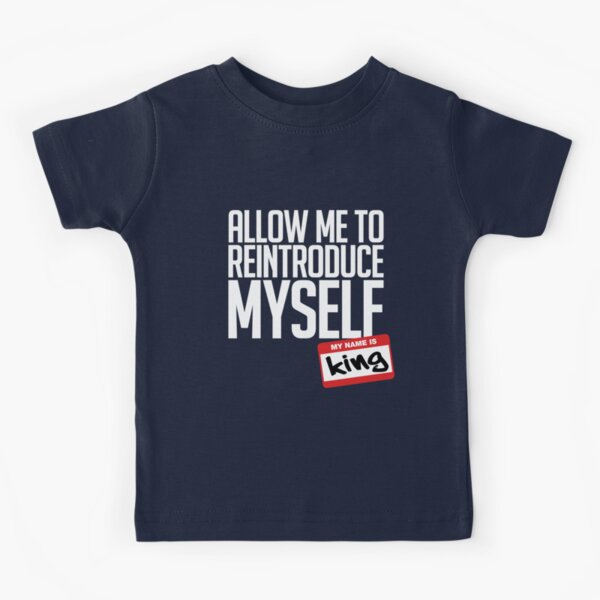 Allow Me To Reintroduce Myself - King Kids T-Shirt