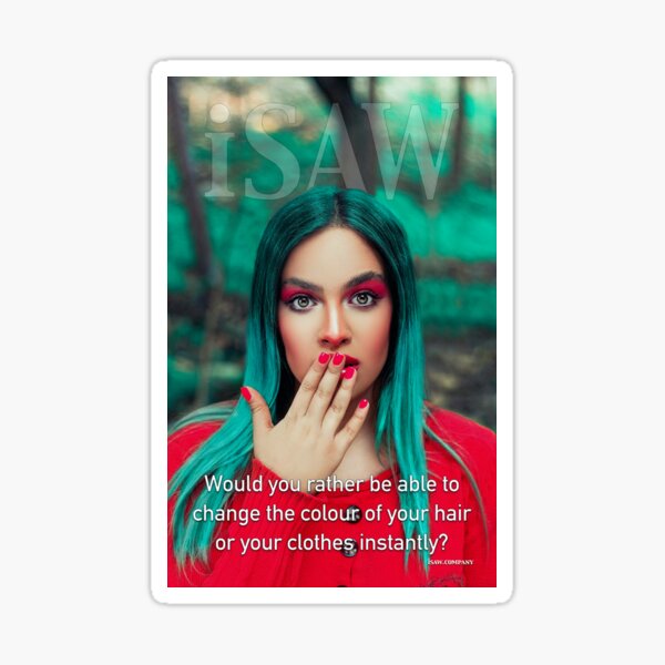 Would You Rather Be Able To Change The Colour of Your Hair or Your Clothes Instantly Sticker