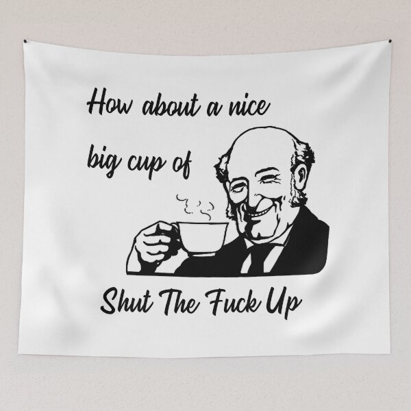 Item preview, Nice Big Cup Of Shut The Fuck Up designed and sold by stinkportal.
