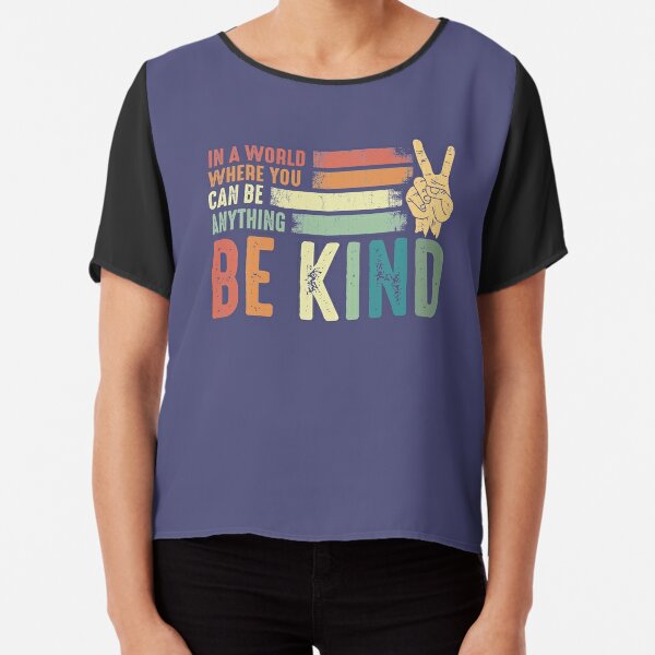 In a world where you can be anything be kind kindness inspirational gifts Peace hand sign Chiffon Top